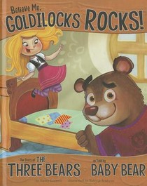 Believe Me, Goldilocks Rocks!