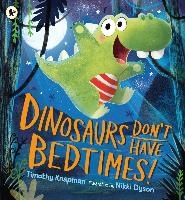 Dinosaurs Don't Have Bedtimes! voorzijde
