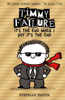 Timmy Failure: It's the End When I Say It's the End