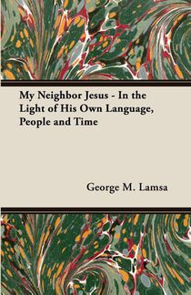 My Neighbor Jesus - In The Light Of His Own Language, People And Time