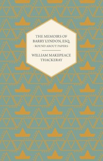 The Memoirs of Barry Lyndon, Esq.- Round About Papers