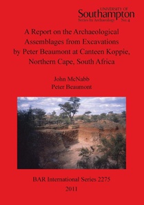A Report on the Archaeological Assemblages from Excavations by Peter Beaumont at Canteen Koppie Northern Cape South Africa