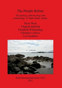 The People Before: The geology paleoecology and archaeology of Adak Island Alaska