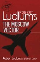 Robert Ludlum's The Moscow Vector voorzijde