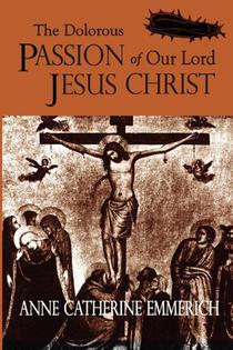 The Dolorous Passion of Our Lord Jesus Christ