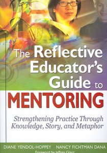 The Reflective Educator’s Guide to Mentoring