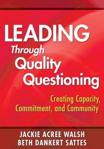 Leading Through Quality Questioning: Creating Capacity, Commitment, and Community voorzijde