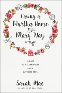 Having a Martha Home the Mary Way