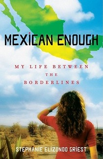 Mexican Enough: My Life Between the Borderlines