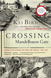 Crossing Mandelbaum Gate: Coming of Age Between the Arabs and Israelis, 1956-1978