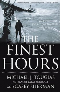 The Finest Hours: The True Story of the U.S. Coast Guard's Most Daring Sea Rescue