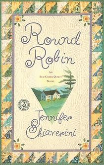 Round Robin: An ELM Creek Quilts Book