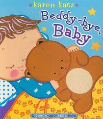 Beddy-Bye, Baby: A Touch-And-Feel Book