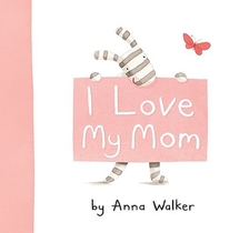 I LOVE MY MOM