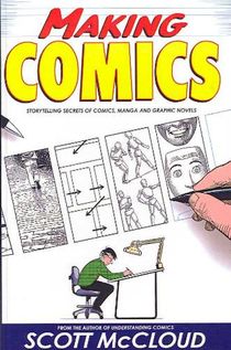 Making Comics: Storytelling Secrets of Comics, Manga, and Graphic Novels