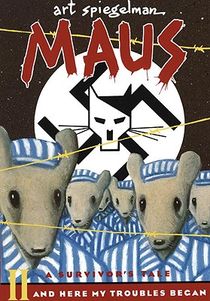 Maus a Survivors Tale: And Here My Troubles Begin