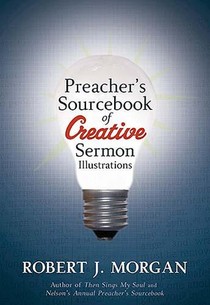 Preacher's Sourcebook of Creative Sermon Illustrations