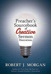 Preacher's Sourcebook of Creative Sermon Illustrations