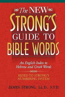 The New Strong's Guide to Bible Words