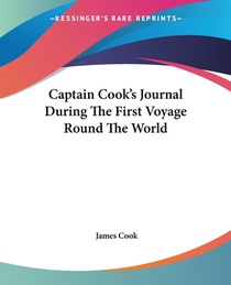 Captain Cook's Journal During The First Voyage Round The World