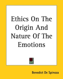 Ethics On The Origin And Nature Of The Emotions