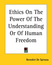 Ethics On The Power Of The Understanding Or Of Human Freedom