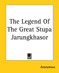 The Legend Of The Great Stupa Jarungkhasor