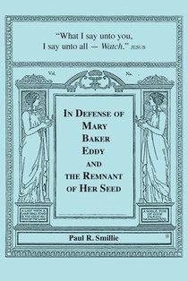 In Defense of Mary Baker Eddy and The Remnant of Her Seed: A Compilation of His Articles