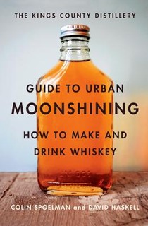 The Kings County Distillery Guide to Urban Moonshining voorzijde