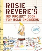 Rosie Revere's Big Project Book for Bold Engineers