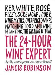 The 24-Hour Wine Expert: A Guide to the Many Kinds and Flavors of Wine voorzijde