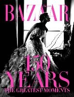 Harper's Bazaar: 150 Years: The Greatest Moments