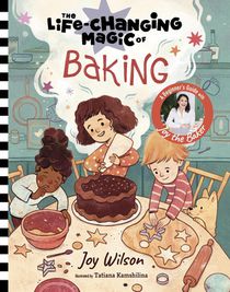 The Life-Changing Magic of Baking: A Beginner's Guide by Baker Joy Wilson voorzijde