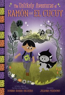 The Unlikely Aventuras of Ramón and El Cucuy (the Unlikely Aventuras of Ramón and El Cucuy Book #1): An Illustrated Chapter Book
