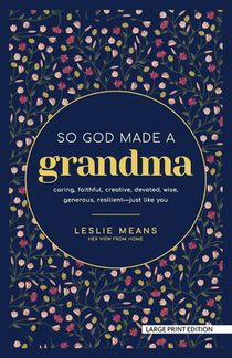 So God Made a Grandma: Caring, Faithful, Creative, Devoted, Wise, Generous, Resilient-Just Like You