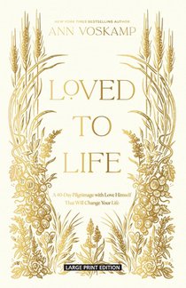 Loved to Life: A 40-Day Pilgrimage with Love Himself That Will Change Your Life
