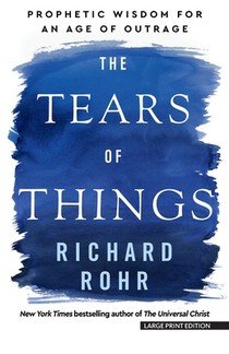The Tears of Things: Prophetic Wisdom for an Age of Outrage