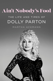 Ain't Nobody's Fool: The Life and Times of Dolly Parton