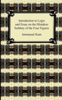 Kant's Introduction to Logic and Essay on the Mistaken Subtlety of the Four Figures