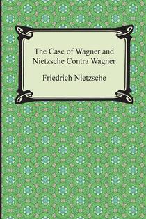 The Case of Wagner and Nietzsche Contra Wagner voorzijde