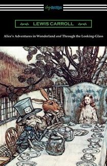 Alice's Adventures in Wonderland and Through the Looking-Glass (with the complete original illustrations by John Tenniel) voorzijde