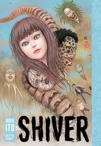 Shiver: Junji Ito Selected Stories voorzijde