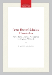 James Hutton's Medical Dissertation: Transactions, American Philosophical Society (Vol. 70, Part 6)