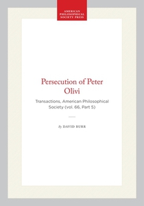 Persecution of Peter Olivi: Transactions, American Philosophical Society (Vol. 66, Part 5)