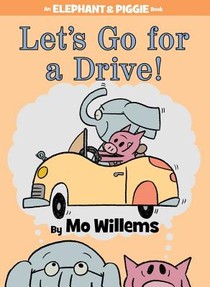 Let's Go for a Drive! (An Elephant and Piggie Book)