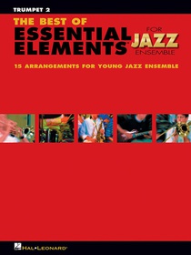 The Best of Essential Elements for Jazz Ensemble: 15 Selections from the Essential Elements for Jazz Ensemble Series - Trumpet 2