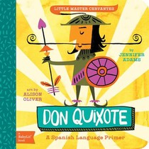 Little Master Cervantes Don Quixote: A BabyLit Spanish Language Primer voorzijde