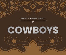 What I Know About Cowboys