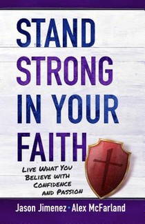 Stand Strong in your Faith: Live What you Believe with Confidence and Passion voorzijde