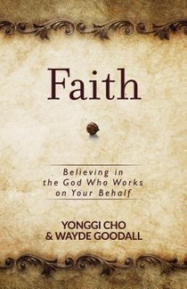 Faith: Believing in the God who Works on your Behalf